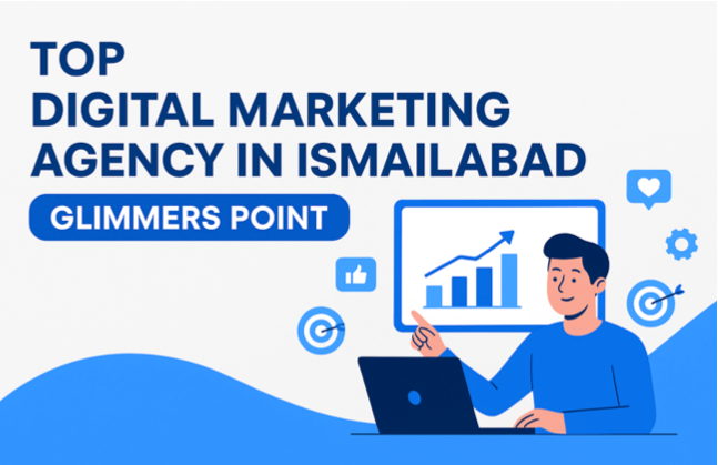 Top Digital Marketing Agency in Ismailabad – Glimmers Point