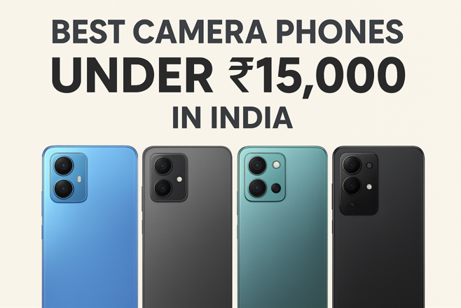 Best Camera Phones Under ₹15,000 in India – Top Budget Picks for 2025