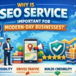 Why is SEO Service Important for Modern-Day Businesses?
